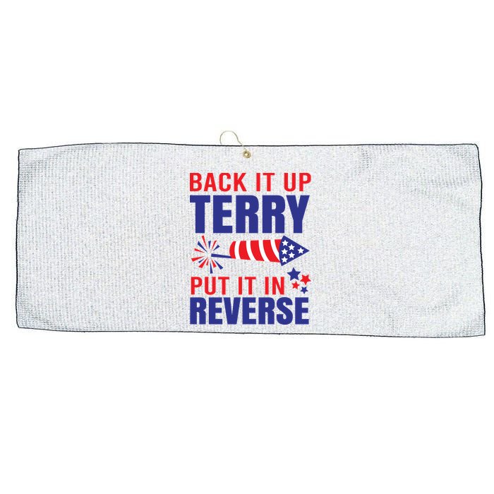 Back It Up Terry Put It In Reverse Funny 4th Of July America Independence Day Large Microfiber Waffle Golf Towel