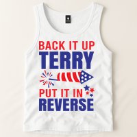 Back It Up Terry Put It In Reverse Funny 4th Of July America Independence Day Tank Top