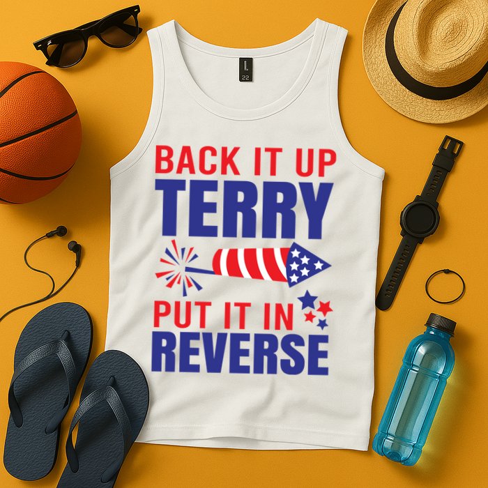 Back It Up Terry Put It In Reverse Funny 4th Of July America Independence Day Tank Top