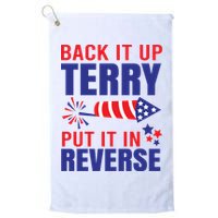 Back It Up Terry Put It In Reverse Funny 4th Of July America Independence Day Golf Towel