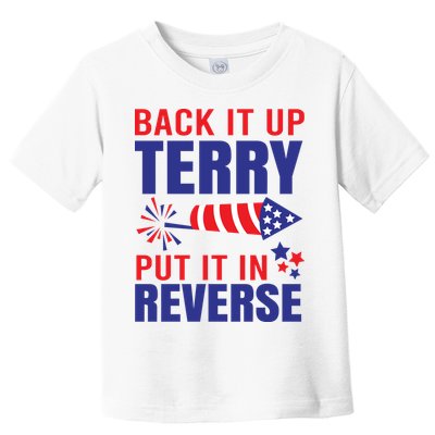 Back It Up Terry Put It In Reverse Funny 4th Of July America Independence Day Toddler T-Shirt