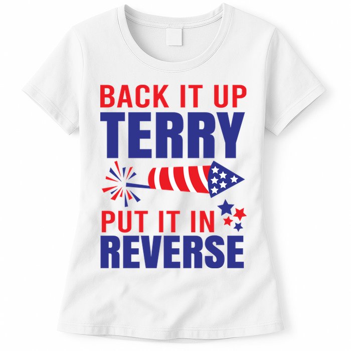 Back It Up Terry Put It In Reverse Funny 4th Of July America Independence Day Womens T-Shirt
