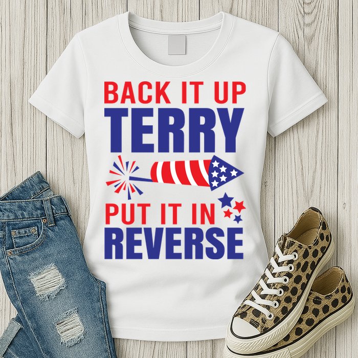 Back It Up Terry Put It In Reverse Funny 4th Of July America Independence Day Womens T-Shirt