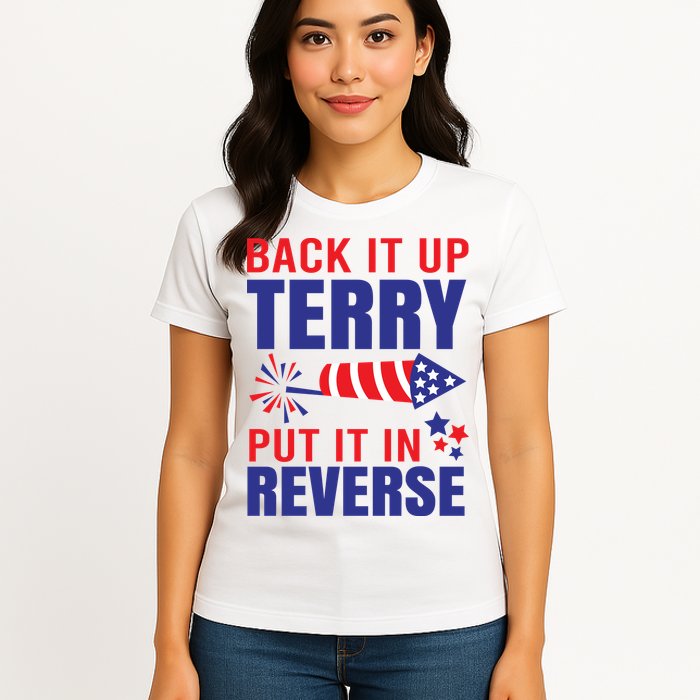 Back It Up Terry Put It In Reverse Funny 4th Of July America Independence Day Womens T-Shirt