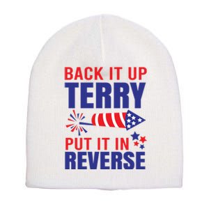 Back It Up Terry Put It In Reverse Funny 4th Of July America Independence Day Short Acrylic Beanie