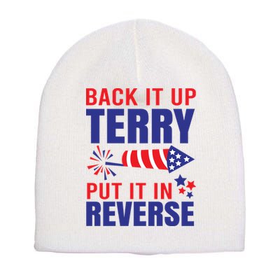 Back It Up Terry Put It In Reverse Funny 4th Of July America Independence Day Short Acrylic Beanie