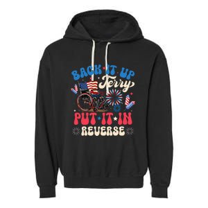 Back It Up Terry Put It In Reverse Firework 4th Of July Garment-Dyed Fleece Hoodie