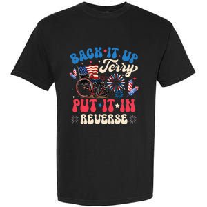 Back It Up Terry Put It In Reverse Firework 4th Of July Garment-Dyed Heavyweight T-Shirt