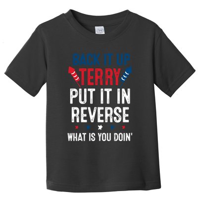 Back It Up Terry Put It In Reverse Fireworks Fun 4th Of July Toddler T-Shirt