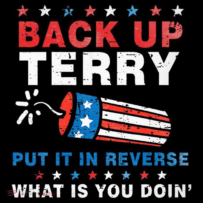 Back It Up Terry Put It In Reverse July 4th Fireworks Terry Poster