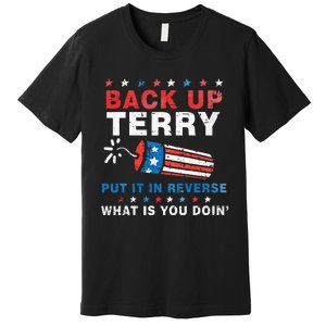 Back It Up Terry Put It In Reverse July 4th Fireworks Terry Premium T-Shirt