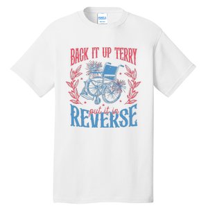 Back It Up Terry Put In Reverse 4th Of July Tall T-Shirt