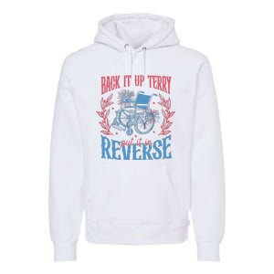 Back It Up Terry Put In Reverse 4th Of July Premium Hoodie