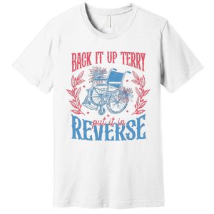 Back It Up Terry Put In Reverse 4th Of July Premium T-Shirt