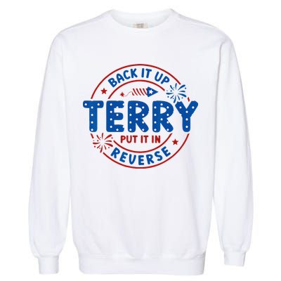Back It Up Terry Put It In Reverse 4th Of July For Men Women Garment-Dyed Sweatshirt