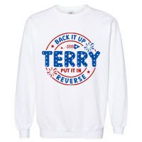 Back It Up Terry Put It In Reverse 4th Of July For Men Women Garment-Dyed Sweatshirt