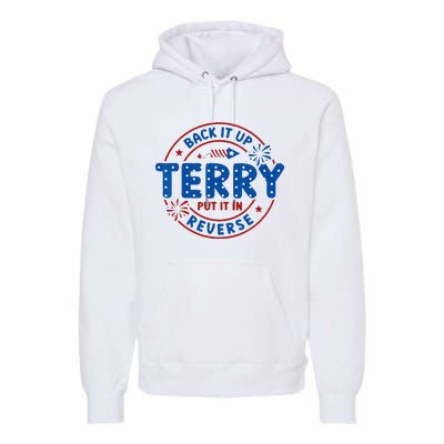 Back It Up Terry Put It In Reverse 4th Of July For Men Women Premium Hoodie