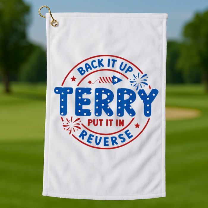 Back It Up Terry Put It In Reverse 4th Of July For Men Women Golf Towel