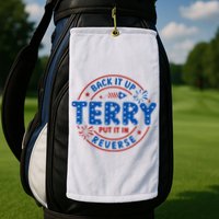 Back It Up Terry Put It In Reverse 4th Of July For Men Women Golf Towel