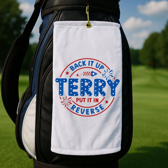Back It Up Terry Put It In Reverse 4th Of July For Men Women Golf Towel