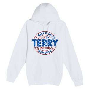 Back It Up Terry Put It In Reverse 4th Of July Premium Pullover Hoodie