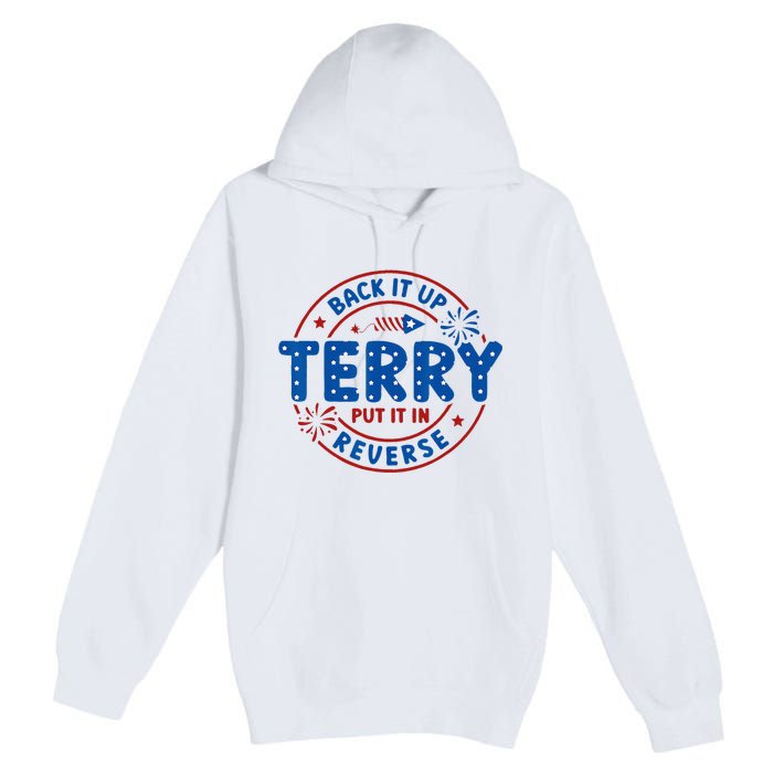 Back It Up Terry Put It In Reverse 4th Of July Premium Pullover Hoodie