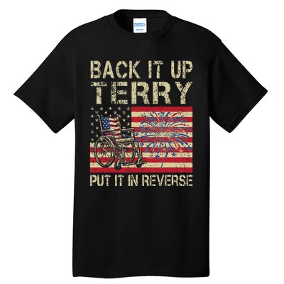 Back It Up Terry Put It In Reverse Firework Usa 4th Of July Tall T-Shirt