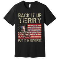 Back It Up Terry Put It In Reverse Firework Usa 4th Of July Premium T-Shirt