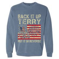 Back It Up Terry Put It In Reverse Firework Usa 4th Of July Garment-Dyed Sweatshirt