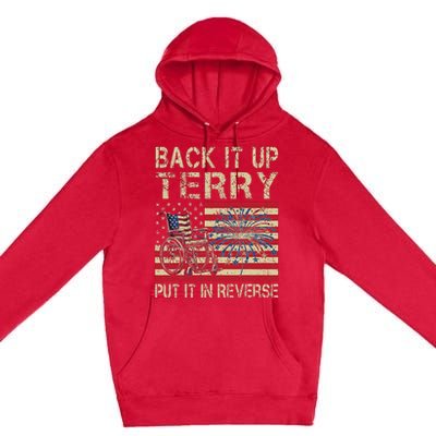 Back It Up Terry Put It In Reverse Firework Usa 4th Of July Premium Pullover Hoodie