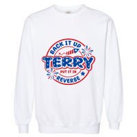 Back It Up Terry Put It In Reverse 4th Of July Fireworks Garment-Dyed Sweatshirt