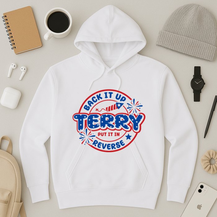 Back It Up Terry Put It In Reverse 4th Of July Fireworks Hoodie