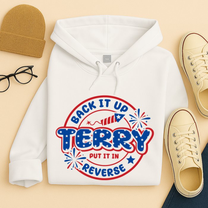 Back It Up Terry Put It In Reverse 4th Of July Fireworks Hoodie