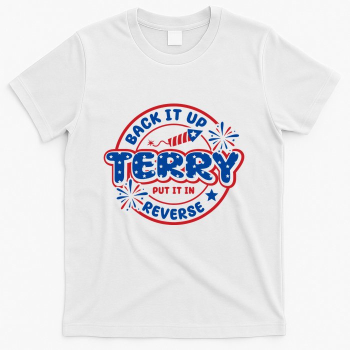 Back It Up Terry Put It In Reverse 4th Of July Fireworks T-Shirt
