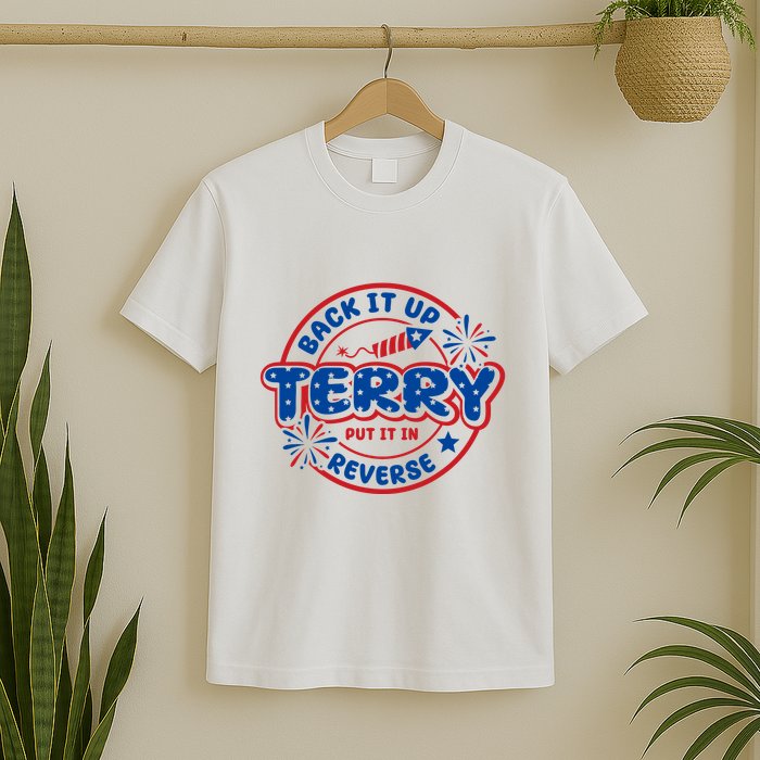 Back It Up Terry Put It In Reverse 4th Of July Fireworks T-Shirt