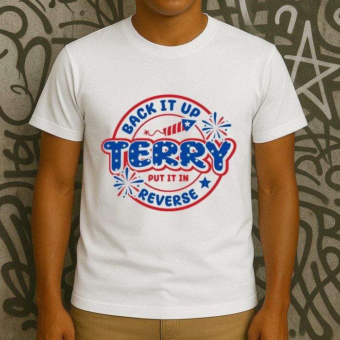 Back It Up Terry Put It In Reverse 4th Of July Fireworks T-Shirt