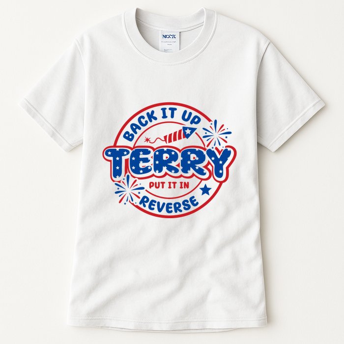 Back It Up Terry Put It In Reverse 4th Of July Fireworks Tall T-Shirt