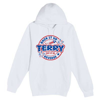 Back It Up Terry Put It In Reverse 4th Of July Fireworks Premium Pullover Hoodie