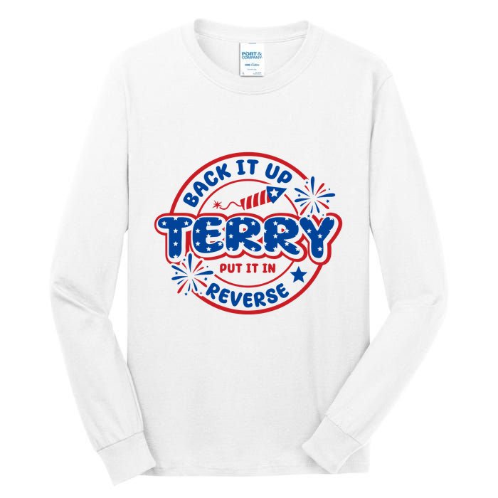 Back It Up Terry Put It In Reverse 4th Of July Fireworks Tall Long Sleeve T-Shirt