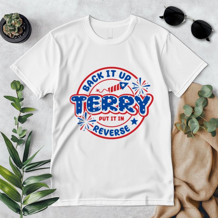 Back It Up Terry Put It In Reverse 4th Of July Fireworks Premium T-Shirt