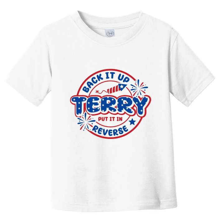 Back It Up Terry Put It In Reverse 4th Of July Fireworks Toddler T-Shirt