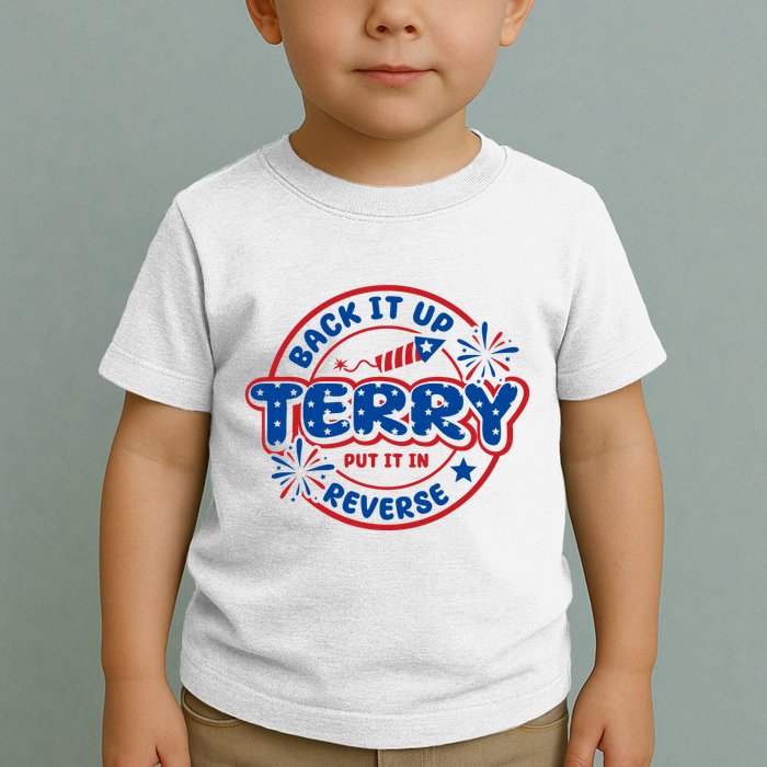 Back It Up Terry Put It In Reverse 4th Of July Fireworks Toddler T-Shirt