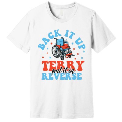 Back It Up Terry Put It In Reverse Premium T-Shirt