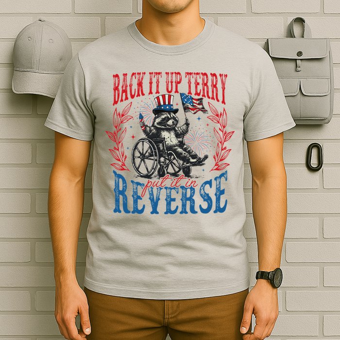 Back It Up Terry Put It In Reverse Funny Racoon 4th Of July T-Shirt