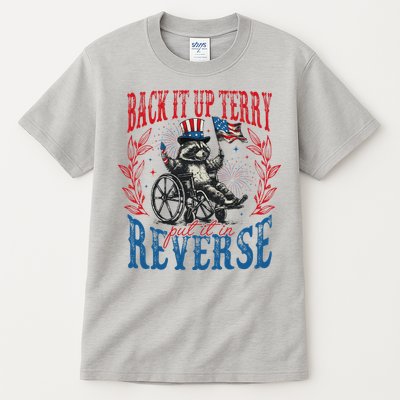Back It Up Terry Put It In Reverse Funny Racoon 4th Of July Tall T-Shirt
