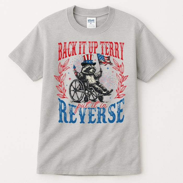 Back It Up Terry Put It In Reverse Funny Racoon 4th Of July Tall T-Shirt