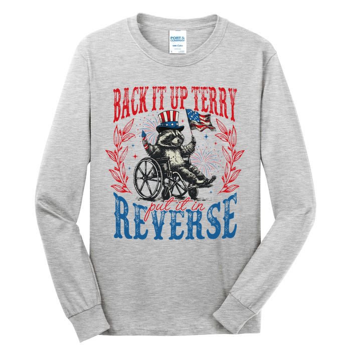 Back It Up Terry Put It In Reverse Funny Racoon 4th Of July Tall Long Sleeve T-Shirt