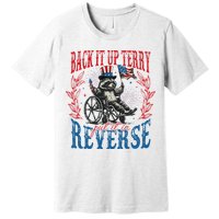 Back It Up Terry Put It In Reverse Funny Racoon 4th Of July Premium T-Shirt