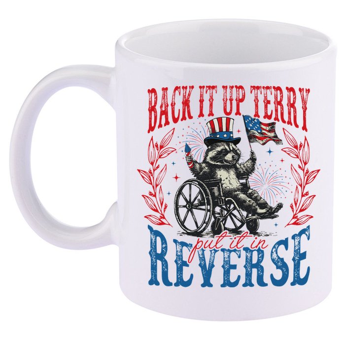 Back It Up Terry Put It In Reverse Funny Racoon 4th Of July 11oz C Handle Ceramic Mug