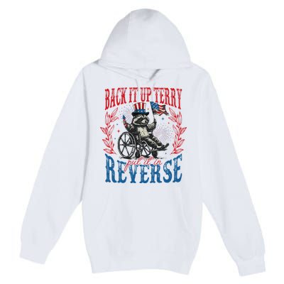 Back It Up Terry Put It In Reverse Funny Racoon 4th Of July Premium Pullover Hoodie